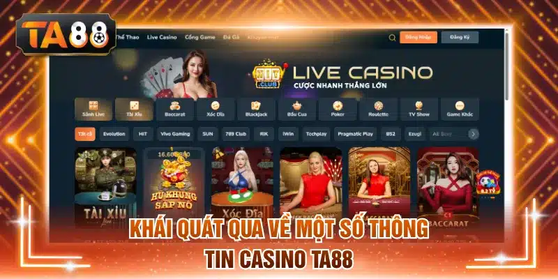 Khái quát qua về một số thông tin Casino TA88